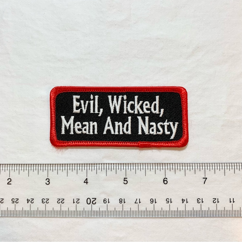 Evil Wicked Mean and Nasty Sew On Patch
